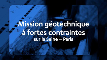 Mission géotechnique à fortes contraintes sur la Seine - Paris