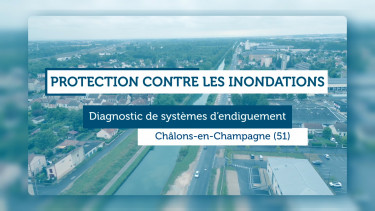 Protection contre les inondations : Diagnostic de systèmes d'endiguement à Châlons-en-Champagne (51)